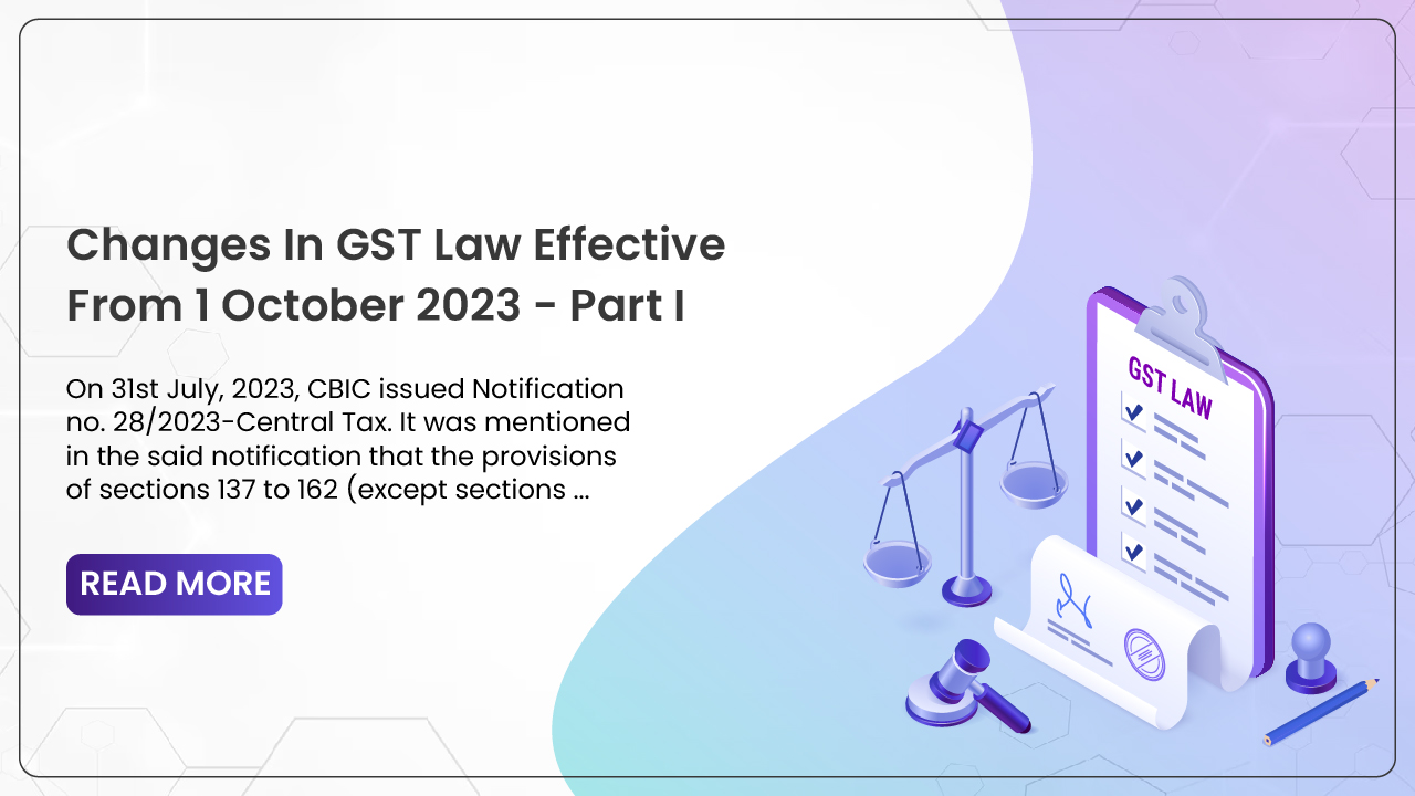 Changes In GST Law Effective From 1 October 2023- Part I