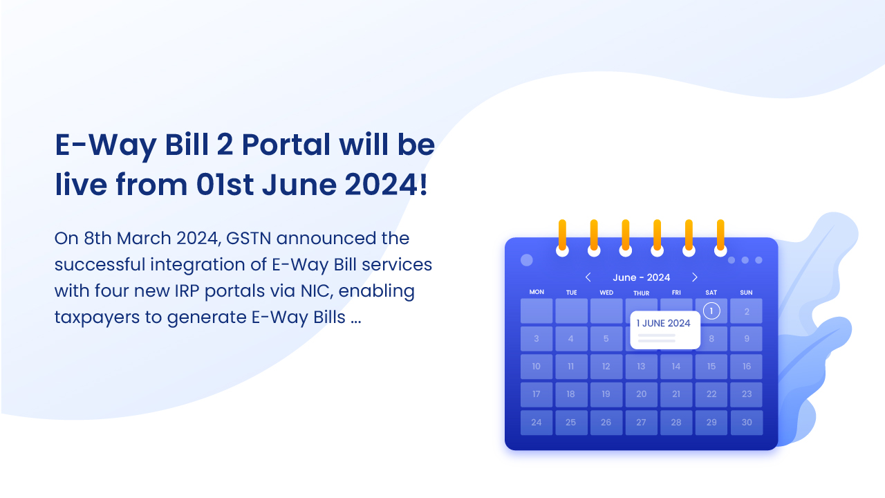 E-Way Bill 2 Portal will be live from 01st June, 2024!