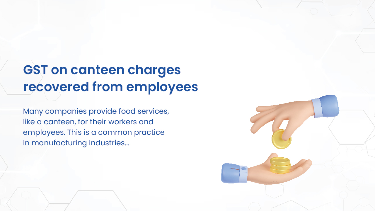 GST on canteen charges recovered from employees