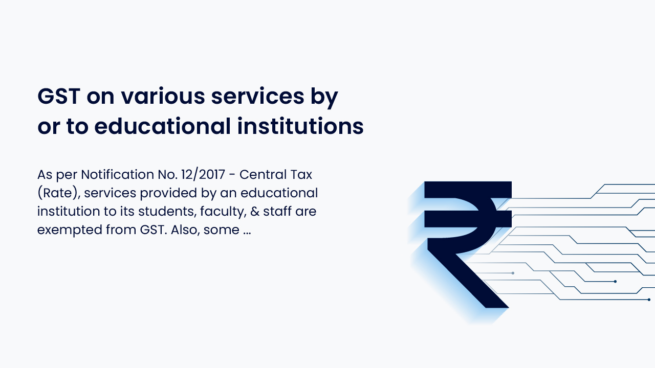GST on various services by or to educational institutions