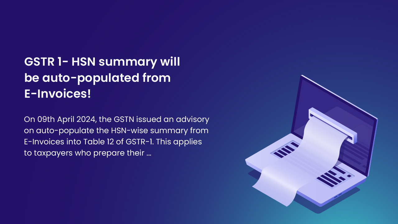 GSTR 1- HSN summary will be auto populated from e-Invoices!